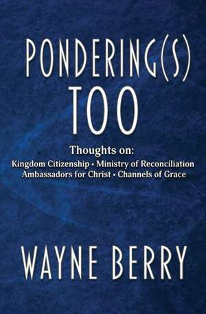 Pondering(s) Too de Wayne Berry