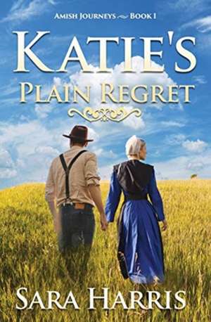 Katie's Plain Regret de Sara Harris