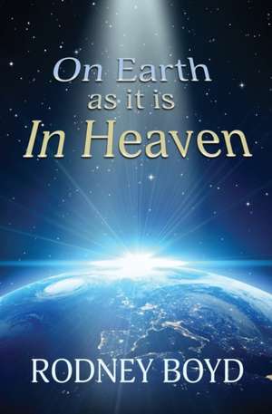 On Earth as it is In Heaven de Rodney Boyd