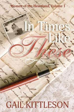 In Times Like These de Gail Kittleson