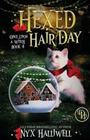 Hexed Hair Day, Once Upon A Witch Mystery Series, Book 4 de Nyx Halliwell