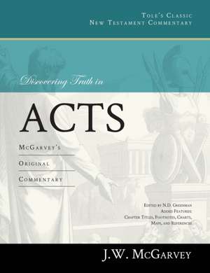 Discovering Truth in Acts: McGarvey's Original Commentary de J. W. Mcgarvey