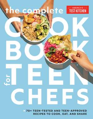 The Complete Cookbook for Teen Chefs de America's Test Kitchen Kids