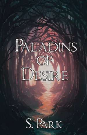 Paladins of Desire de S. Park