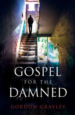 Gospel for the Damned de Gordon Gravley