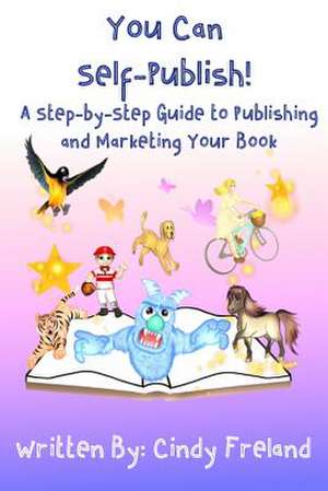 You Can Self-Publish! de Cindy Freland