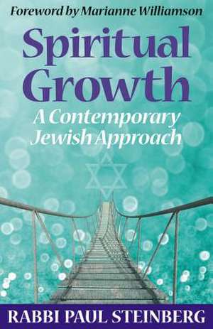 Spiritual Growth: A Contemporary Jewish Approach de Paul Steinberg