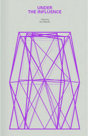 Under the Influence de Ana Miljacki