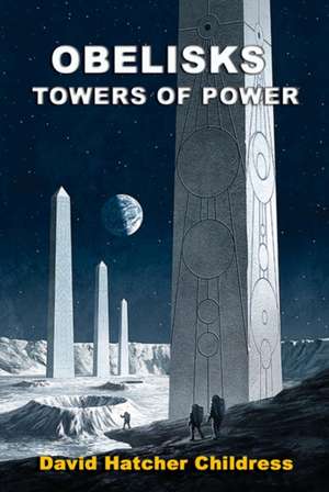 Obelisks: Towers of Power de David Childress