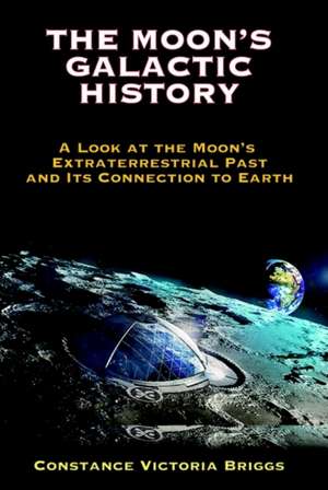 The Moon's Galactic History de Constance Victoria Briggs