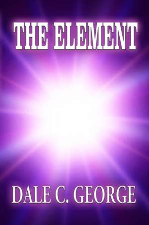 The Element de Dale C. George