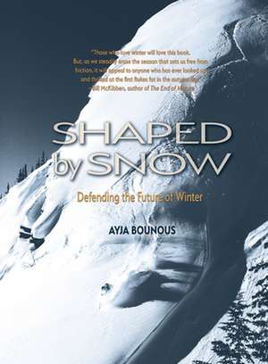 Shaped by Snow de Ayja Bounous