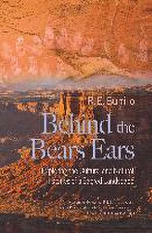 Behind the Bears Ears de R E Burrillo