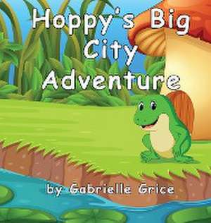 Hoppy's Big City Adventure de Gabrielle Grice