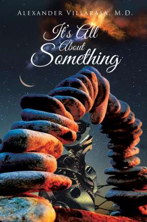 It's All About Something de Alexander A. Villarasa