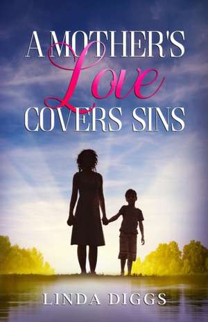 A Mother's Love Covers Sin de Linda Diggs