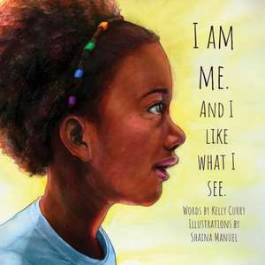 I Am Me. And I Like What I See de Kelly Curry