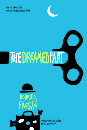 The Dreamed Part de Rodrigo Fresan