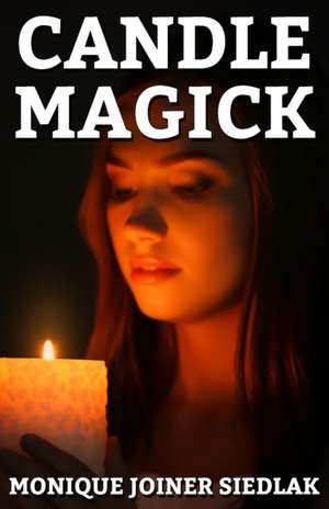 Candle Magick de Monique Joiner Siedlak