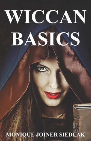 Wiccan Basics de Monique Joiner Siedlak