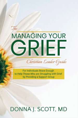 Managing Your Grief de Donna J. Scott