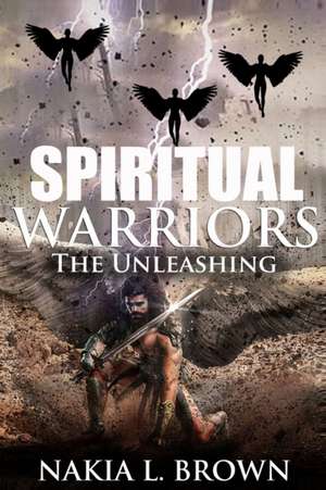 Spiritual Warriors: The Unleashing de Nakia Brown