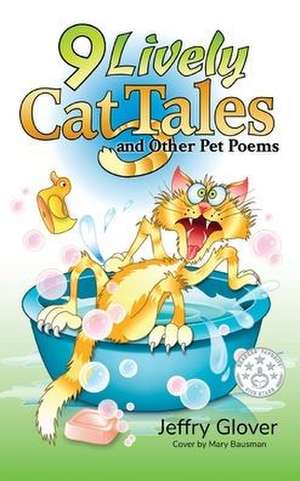 9 Lively Cat Tales and Other Pet Poems de Jeffry Glover