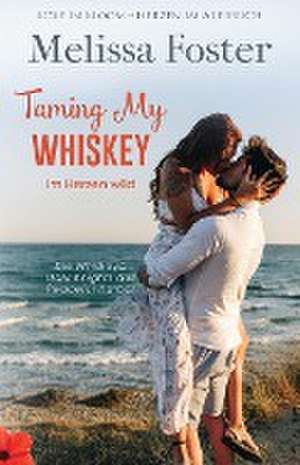 Foster, M: Taming My Whiskey - Im Herzen wild