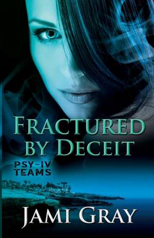 Fractured by Deceit de Jami Gray