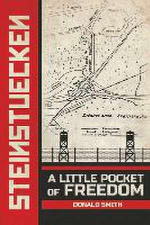 Steinstuecken: A Little Pocket of Freedom de Donald Smith