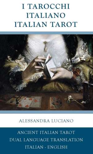 I TAROCCHI ITALIANO - ITALIAN TAROT de Alessandra Luciano