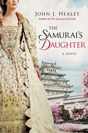 The Samurai's Daughter de John J. Healey