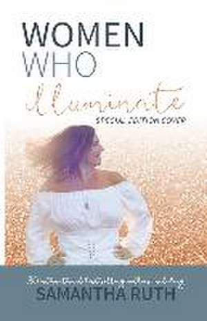 Women Who Illuminate- Samantha Ruth de Samantha Ruth