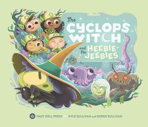 The Cyclops Witch and the Heebie-Jeebies de Kyle Sullivan