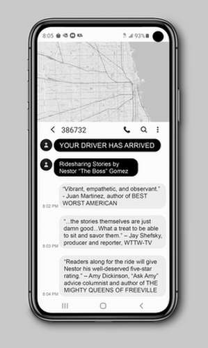 Your Driver Has Arrived: Ridesharing Stories by Nestor "the Boss" Gomez de Nestor "The Boss" Gomez