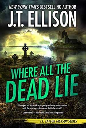 Where All the Dead Lie de J. T. Ellison