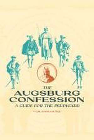 The Augsburg Confession de Mark C Mattes