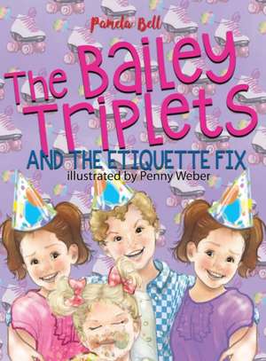 The Bailey Triplets and The Etiquette Fix de Pamela Bell