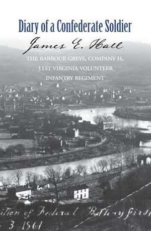 The Diary of a Confederate Soldier de James E. Hall