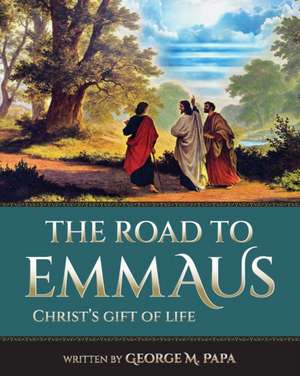 The Road To Emmaus de George M Papa