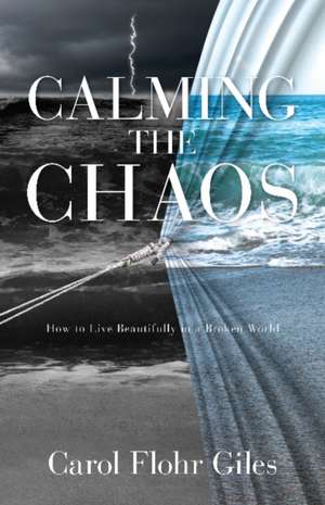 Calming the Chaos de Carol Giles