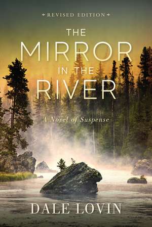 The Mirror in the River: A Novel of Suspense de Dale Lovin