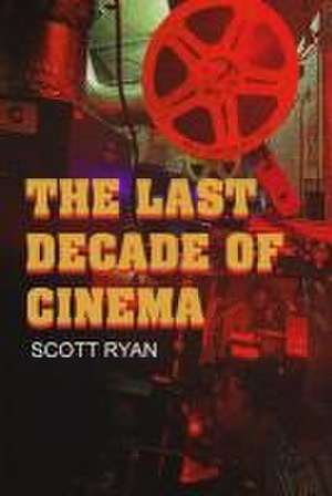 The Last Decade of Cinema de Ryan