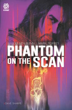 PHANTOM ON THE SCAN de Cullen Bunn