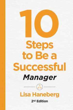 10 Steps to Be a Successful Manager, 2nd Ed de Lisa Haneberg