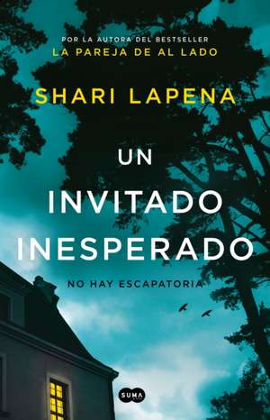 Un Invitado Inesperado / An Unwanted Guest de Shari Lapena