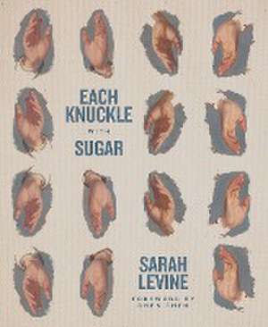 Each Knuckle with Sugar de Sarah Levine