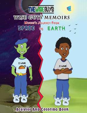 Wise Guys Memoirs... Mucus's Journey From Space To Earth de Braylon James