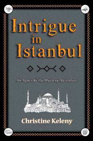 Intrigue in Istanbul de Christine Keleny