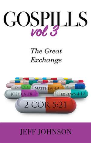 Gospills, Volume 3: The Great Exchange de Jeff Johnson